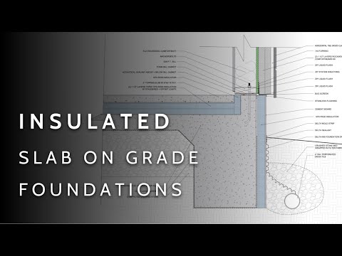Insulated Slab on Grade Foundations (For Architects + Builders)