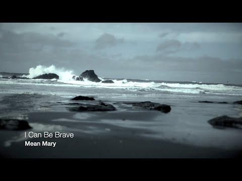I Can Be Brave - Mean Mary