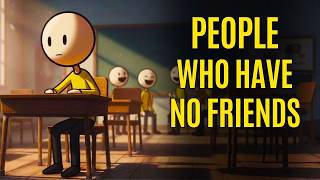 The Psychology of People Who Have No Friends