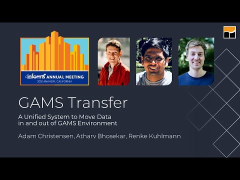 INFORMS 2021 Workshop - Part 2: GAMS Transfer