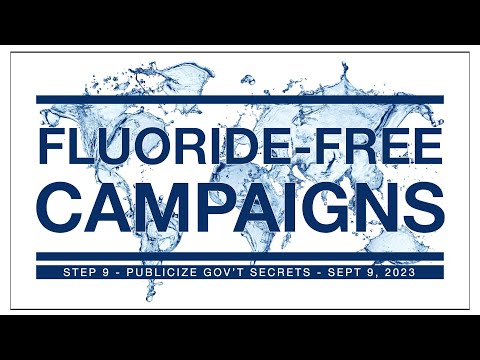 Fluoride Free Campaigns - Step 9 "Publicize Government Secrets" September 9,2023