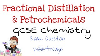 Fractional Distillation and Petrochemicals| Exam Question Walkthrough | GCSE Chemistry | Combined Sc