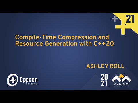 Compile-Time Compression and Resource Generation with C++20 - Ashley Roll - CppCon 2021
