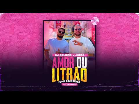 AMOR OU LITRÃO (FUNK RAVE REMIX) - BALBINO & JORDA
