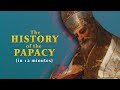 History of the Papacy in 12 Minutes