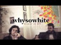 whysowhite - Kickin' it Off 