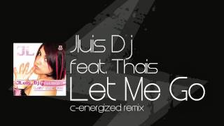 Jluis_Dj Feat. Thais - Let Me Go (C-ENERGIZED RMX)