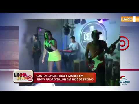 LINHA DE FOGO (30 12) CANTORA PASSA MAL E MORRE EM SHOW PRÉ-RÉVEILLON EM JOSÉ DE FREITAS