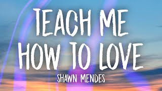 Shawn Mendes - Teach Me How To Love (Lyrics) - YouTube