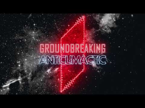 Groundbreaking - Anticlimactic