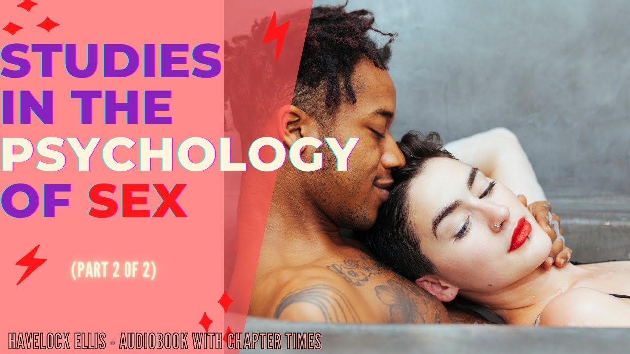 Havelock Ellis - Studies in the Psychology of Sex, Volume 1 (Part 2 of 2) | Full Length Audiobook