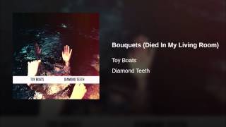 Bouquets (Died In My Living Room)