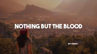 Nothing but the Blood - Matt Redman