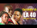 LA 40 DRAMA SERIES EPISODE 15