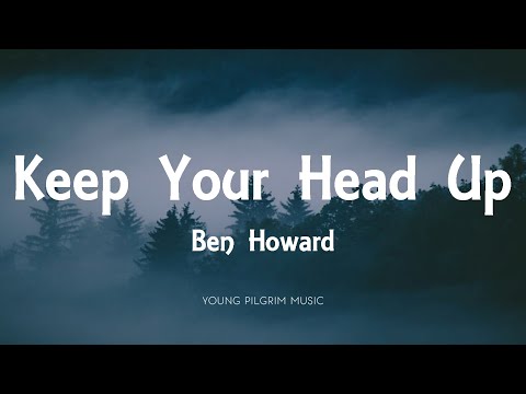 Ben Howard - Keep Your Head Up (Lyrics) - Every Kingdom (2011)