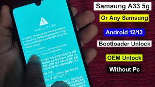 Samsung A33 Bootloader Unlock Instant/Bootloader Unlock Samsung A336E OEM Unlock Fix Without Pc 20