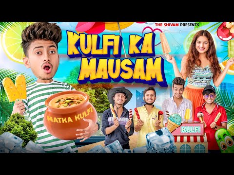 KULFI KA MAUSAM || THE SHIVAM