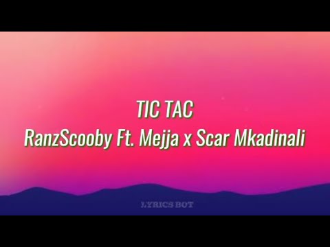 TIC TAC Remix" Lyrics  - RanzScooby  Ft. Mejja x Scar Mkadinali🚷