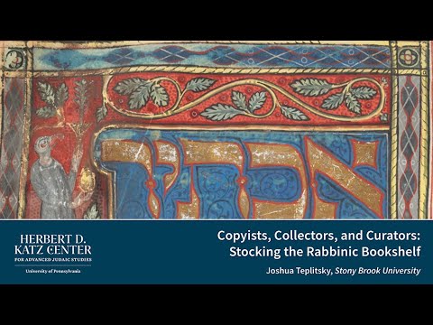 Copyists, Collectors, and Curators: Stocking the Rabbinic Bookshelf
