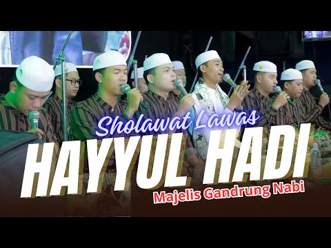 HAYYUL HADI (LAWAS) VERSI TERBARU MAJELIS GANDRUNG NABI😍