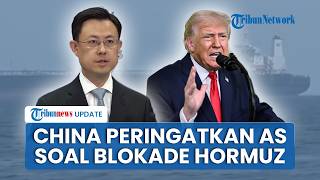 China Tanggapi Rencana Trump Blokade Selat Hormuz, Minta AS Tahan Diri karena Perdagangan Terancam