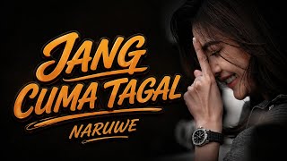 Download lagu JANG CUMA TAGAL ● NARUWE [ COVER VERSION ] mp3