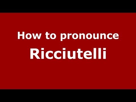 How to pronounce Ricciutelli (Italian/Italy) - PronounceNames.com