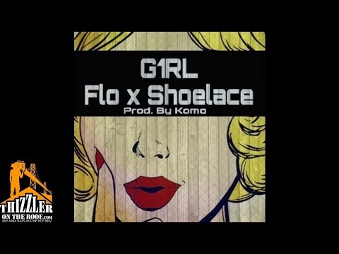 Flo x Shoelace ft. Kimani, OShea - G1RL [Prod. Komo] [Thizzler.com]