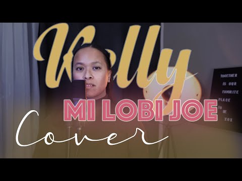 Mi Lobi Joe Cover by Kelly
