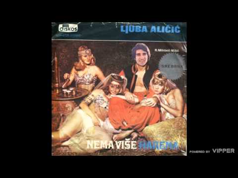 Ljuba Alicic - Nema vise harema - (Audio 1977)