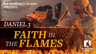 Daniel 3: Faith in the Flames
