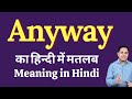 Anyway meaning in Hindi | Anyway ka kya matlab hota hai | daily use English words