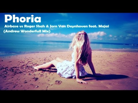 Airbase vs Roger Shah & Jorn Van Deynhoven feat  Majai - Phoria (Andrew Wonderfull Mashup)