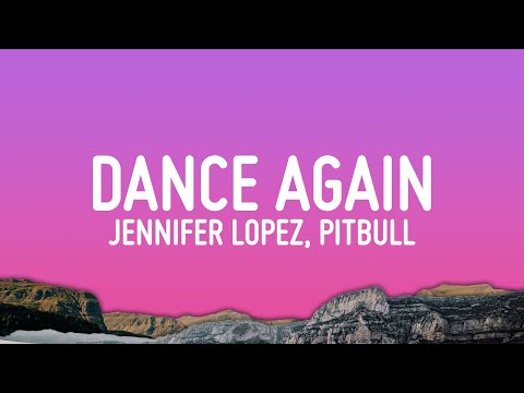 Jennifer Lopez - Dance Again (Lyrics) ft. Pitbull