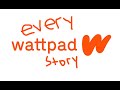 every wattpad story ever.