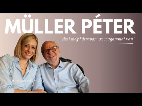 Müller Péter: " Ami hátravan, az már magamnak van"