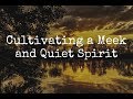 Cultivating a Meek and Quiet Spirit