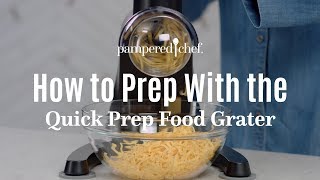 How to Food Prep With the Quick Prep Food Grater | Pampered Chef