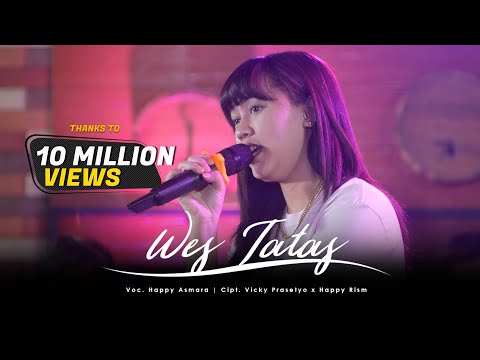 HAPPY ASMARA - WES TATAS (Official Live Music Video)| Layangan Sing Tatas Tondo Tresnoku Wes Pungkas