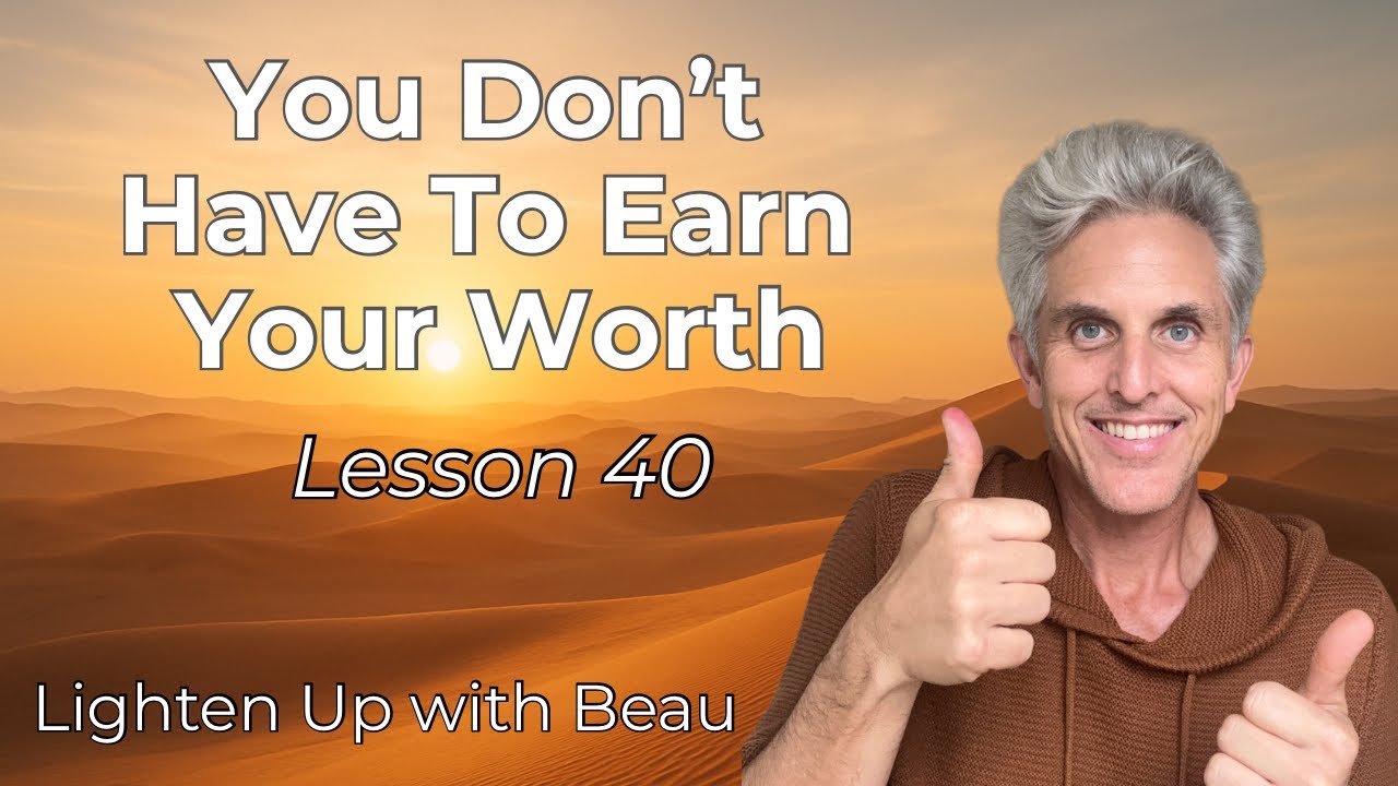 You Don't Have To Earn Your Worth