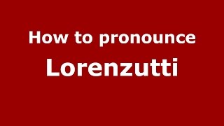 How to pronounce Lorenzutti