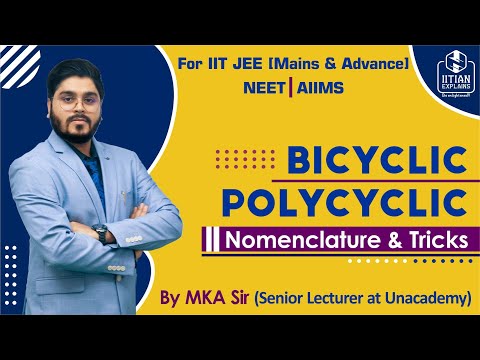 Bicyclic and Polycyclic compounds | Nomenclature and details | Explained by IITian | Mains, Advanced