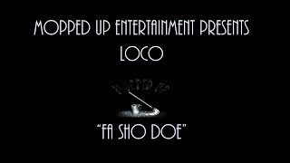 Loco | "Fa Sho Doe"