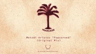 Metodi Hristov - Popcorned (Original Mix) [Glasgow Underground ]