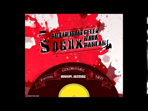 GoldRhymez & Rasyonel & Nef'i - Balkanlar'dan Gelen Soğuk Hava Barları