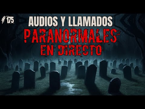 #175  Audios y llamados PARANORMALES del público EN DIRECTO