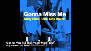 Andy Slate ft. Alex Haven - Gonna Miss Me (Full Vocal Mix) [Bush]