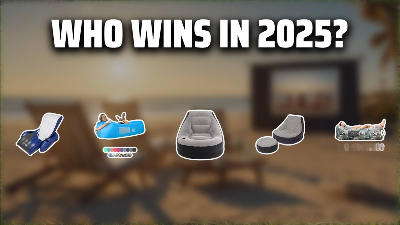 The Top 5 Best Inflatable Chairs in 2025 - Must Watch Before Buying!
