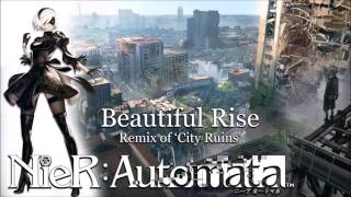 NieR: Automata - City Ruins Remix &quot;Beautiful Rise&quot;