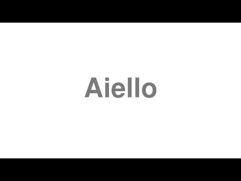 How to Pronounce "Aiello"